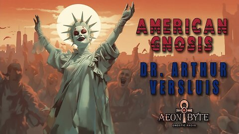 American Gnosis | Arthur Versluis on Aeon Byte Gnostic Radio