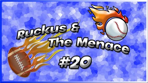 Ruckus and The Menace Episode 20 Baseball and NFL Preseason with a hint of War Room