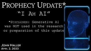 2023 04 02 John Haller's Prophecy Update "I am Ai"