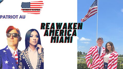 Highlights from ReAwaken Miami with DOTR & PatriotAU