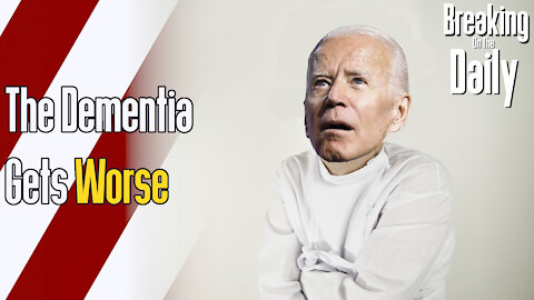 Does EVERYONE in The Biden Admin. Have Dementia? Breaking On The Daily