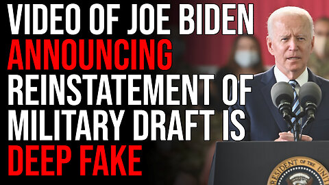 Video Of Joe Biden Announcing Reinstatement Of Military Draft Is DEEP FAKE