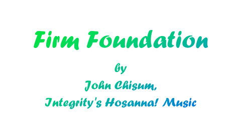 Firm Foundation (With Lyrics) by John Chisum, Integrity's Hosanna! Music