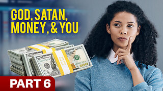 When No Man Can Buy or Sell (God, Satan, Money, & You: Part 6)