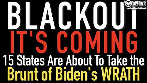 BLACKOUT IS COMING! 15 STATES ARE ABOUT TO TAKE THE BRUNT OF BIDEN'S WRATH!