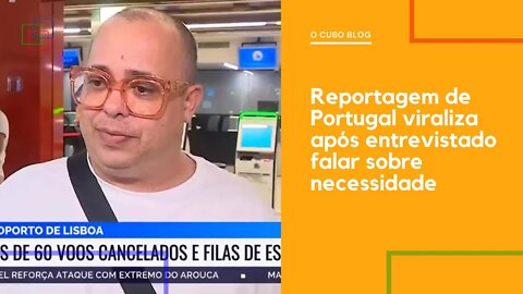 Reportagem de Portugal viraliza após entrevistado falar sobre necessidade