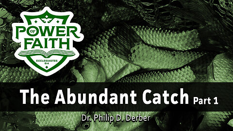 The Abundant Catch part 1