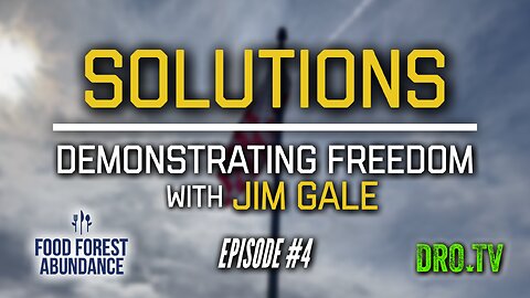 Solutions | Ep #4 "Demonstrating Freedom With Jim Gale"