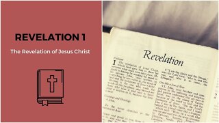 Revelation 1:1-5: The Revelation of Jesus Christ