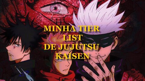 MINHA TIER LIST DE JUJUTSU KAISEN - TIER LIST