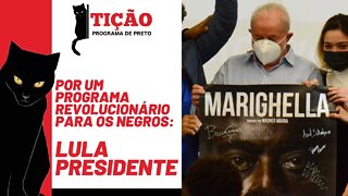 Por um programa revolucionário para os negros: Lula presidente - Tição, Programa de Preto n. 148