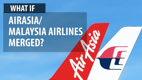 What if AirAsia/Malaysia Airlines Merged?