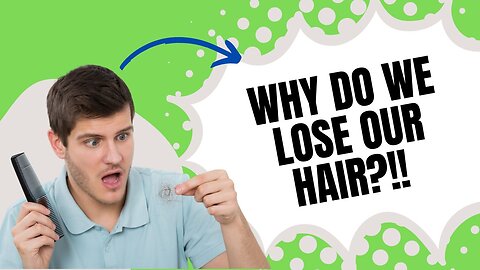 Why Do We Lose Our Hair?!