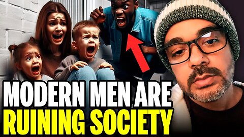 Modern Men Are Ruining Society
