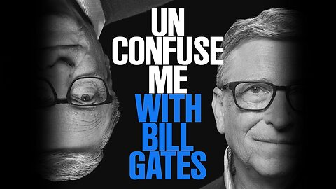 Unconfuse Me with Bill Gates - Podcast Trailer