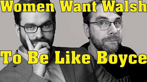 Women Want Walsh To Be Like Boyce (Also: Inclusive Scatology)