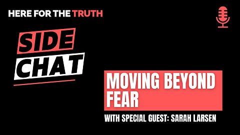 Side Chat #7: Moving Beyond Fear