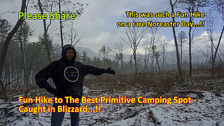 Fun Hike to The Best Primitive Camping Spot - Caught in Blizzard...!!