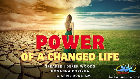 Power of A Changed Life (Derek Woods) | Hosanna Porirua