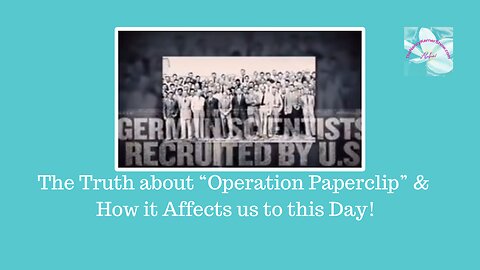 The Truth about Operation Paperclip and How it Affects us to this Day!