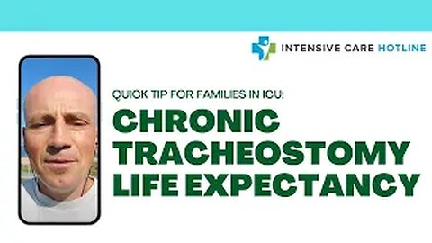 Quick tip for families in intensive care: What’s the life expectancy after a tracheostomy?