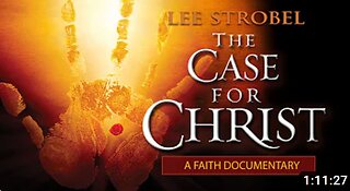 "THE CASE FOR CHRIST" Documentary by Lee Strobel