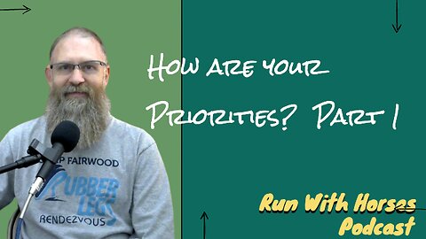 How are your Priorities? Part 1 - Run With Horses Podcast