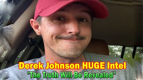 Derek Johnson HUGE Intel: "The Truth Will Be Revealed"