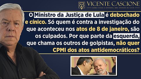 O DEBOCHE DO MINISTRO DE LULA E POR QUE A ESQUERDA TEM MEDO DA CPMI DOS ATOS ANTIDEMOCRÁTICOS?