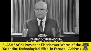 FLASHBACK: President Eisenhower Warns of the 'Scientific Technological Elite' in Farewell Address