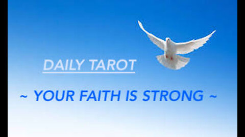 YOUR FAITH IS STRONG ~ #DAILYTAROT