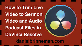 How To Trim Live Video to Sermon Video and Audio Podcast Files in DaVinci Resolve