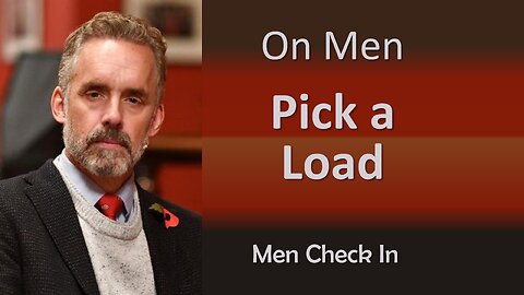 Jordan Peterson On Men - Pick a Load