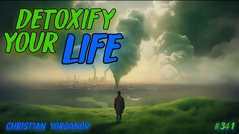 #341: Detoxify Your Life | Christian Yordanov