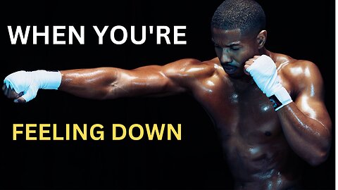 When you're feeling down—Motivational video