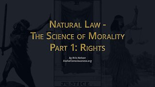 Natural Law - Science of Morality, Part 1: Rights