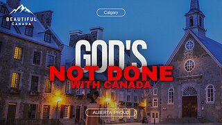 God Is Not Done With Canada