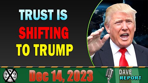 X22 Dave Report! The Economic Plan Is Working, Trust Is Shifting To Trump