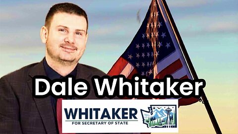 Dale Whitaker | Washington States next Secretary of State