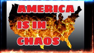 AMERICA IN CHAOS!