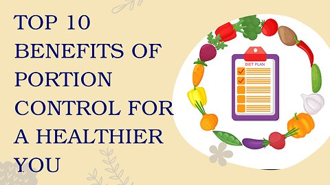 Top 10 Benefits of Portion Control for a Healthier You
