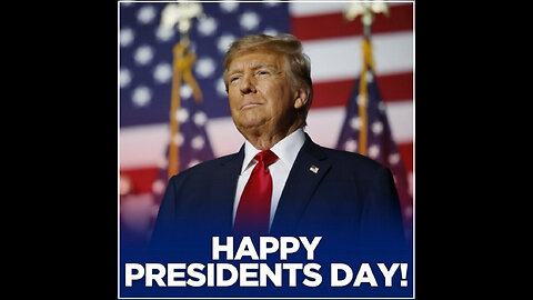 Happy Presidents' Day President Trump!