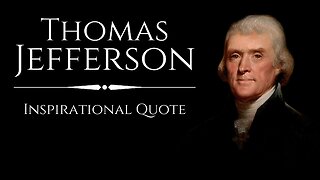 THOMAS JEFFERSON : Inspirational Quotes