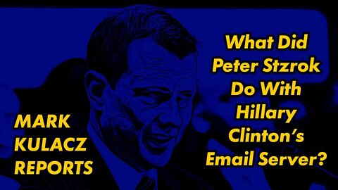 Mark Kulacz's revelation of the Peter Stzrok connection to Hillary Clinton's email server backup.