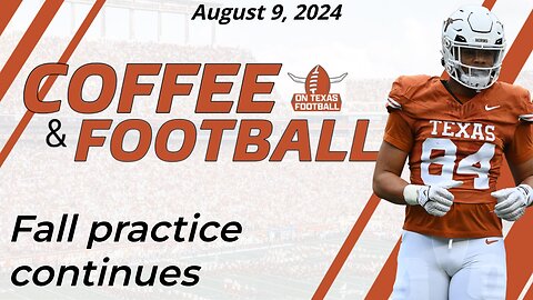 OTF Today - August 9 | Latest Practice News | Texas Longhorns Football | Recruiting Updates