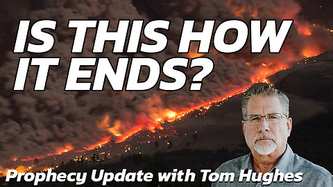 Is This How It Ends? | Prophecy Update with Tom Hughes