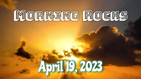 🌄 Morning Rocks - 4.19.23 🐟