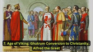 7. Age of Viking: Ghutrum Conversion to Christianity, Alfred the Great