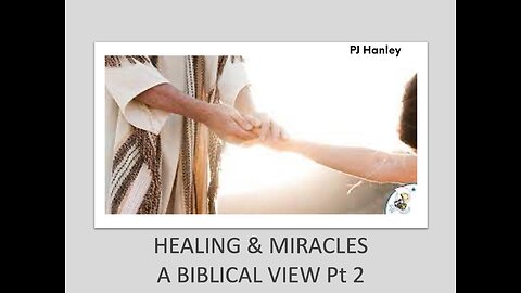 Healing & Miracles - A Biblical View Pt. 2 - PJ Hanley - February 4th, 2024