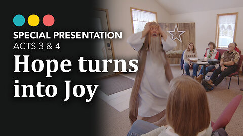 SPECIAL PRESENTATION: Hope turns into Joy (The Lame Man Acts 3 & 4)